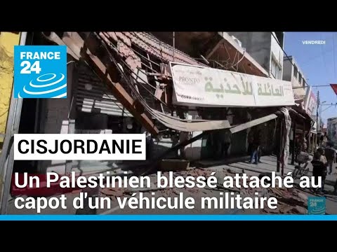 Cisjordanie : à Jénine, un Palestinien blessé attaché au capot d'un véhicule militaire