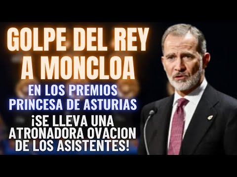 El CONTUNDENTE MENSAJE del REY FELIPE en los PREMIOS PRINCESA DE ASTURIAS ¡QUE ENFURECIÓ A MONCLOA!