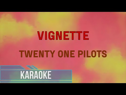 Twenty One Pilots -  Vignette (Karaoke)