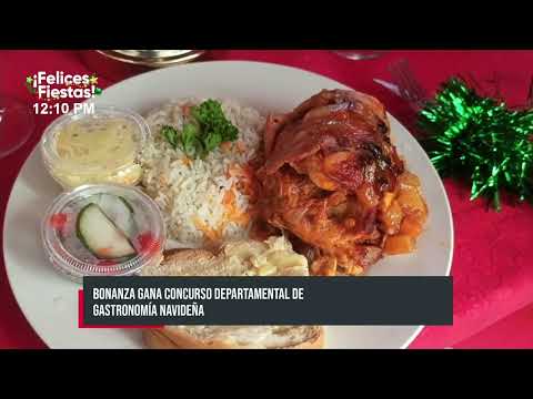 Bonanza gana Concurso de Gastronomía Navideña y va por el certamen nacional - Nicaragua