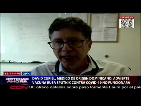 David Curiel, medico de origen dominicano, advierte vacuna rusa Sputnik contra Covid19 no funcionará
