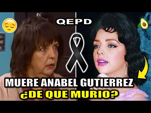 ESTO PASO !! Anabel Gutiérrez DE QUE MURIO + LA VERDAD DEL FALLECIMIENTO DE la actriz de Chespirito