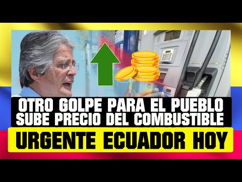 OTRO GOLPE PARA EL PUEBLO, SUBE EL PRECIO DE LOS COMBUSTIBLES NOTICIAS DE ECUADOR HOY 13 DE OCTUBRE