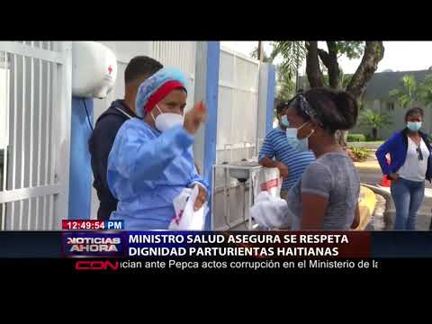 Ministro de Salud asegura se respeta dignidad parturientas haitianas