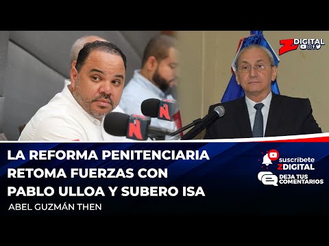 La reforma penitenciaria retoma fuerzas con Pablo Ulloa y Subero Isa