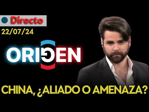 DIRECTO | CHINA, ¿AMENAZA O ALIADO DE OCCIDENTE? ORIGEN CON RUBÉN GISBERT