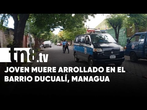 Joven muere arrollado en el barrio Ducualí, Managua: conductor se dio a la fuga - Nicaragua
