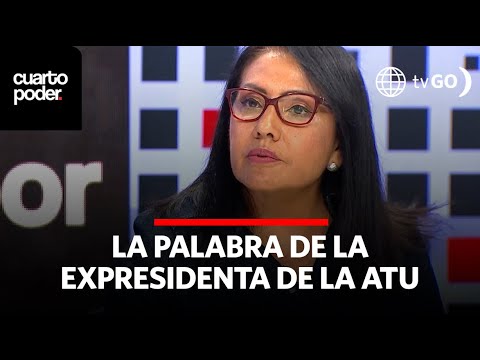 Expresidenta de la ATU: “El Ministerio de Transportes es un ministerio cementero”|Cuarto Poder  Perú