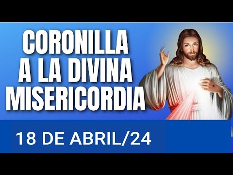 ? CORONILLA DE LA DIVINA MISERICORDIA HOY JUEVES 18 DE ABRIL DE 2024 ?