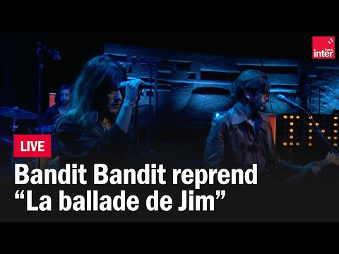 La balade de Jim, Bandit Bandit reprend Alain Souchon