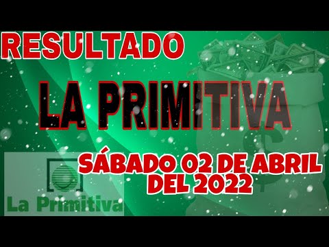 RESULTADO LOTERÍA LA PRIMITIVA DEL DÍA SÁBADO 02 DE ABRIL DEL 2022 /LOTERÍA DE ESPAÑA/