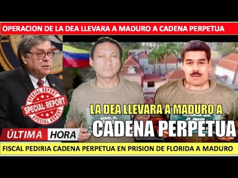 Maduro a cadena perpetua la DEA lo llevara a prision