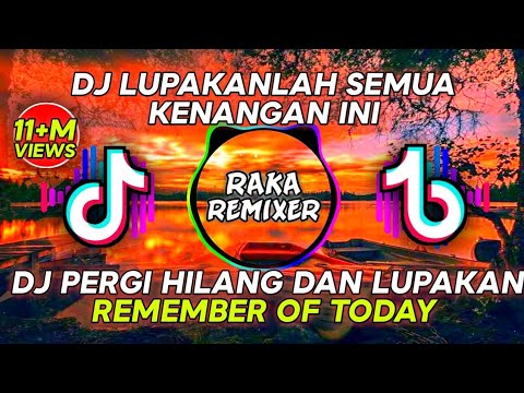 Dj Lupakanlah Semua Kenangan Ini (Pergi Hilang Dan Lupakan).