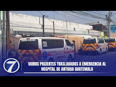 Varios pacientes trasladados a emergencia al hospital de Antigua Guatemala