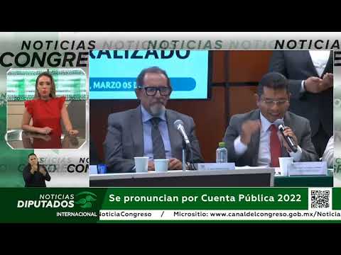 Se pronuncian por Cuenta Pública 2022