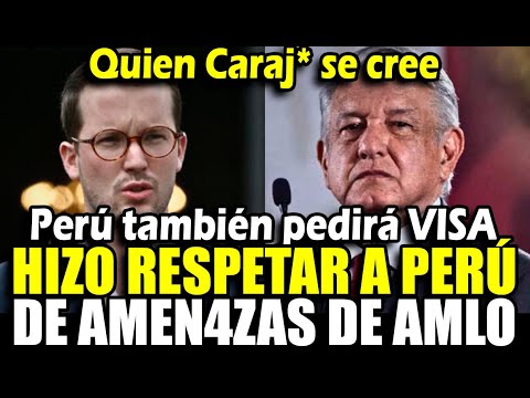 Alejandro Cavero hace respetar a Perú de amedrentamiento de AMLO y su amen4za de visa a peruanos