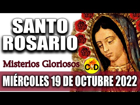 EL SANTO ROSARIO DE HOY MIÉRCOLES 19 de OCTUBRE 2022 MISTERIOS GLORIOSOS Santo ROSARIO VIRGEN Rezo