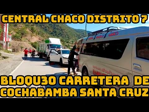 CENTRAL EL CHACO DISTRITO 7 BLOQU3AN TRAMO PRINCIPAL COCHABAMBA HACIA SANTA CRUZ NO HAY PASES..