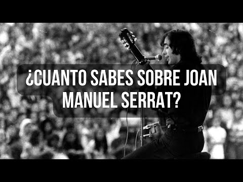¿Cuánto sabes sobre la vida y obra Joan Manuel Serrat?