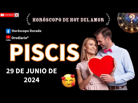 Horóscopo de hoy  piscis  29 de junio de 2024. amor + dinero + salud.