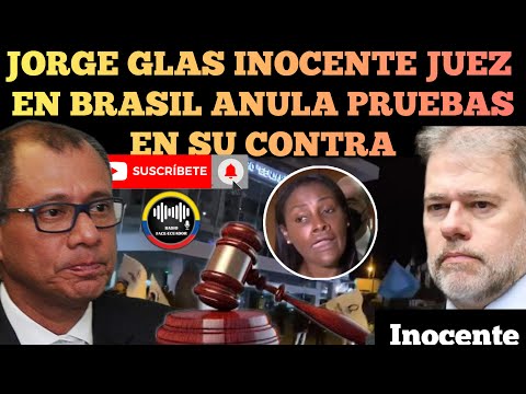 JORGE GLAS INOCENTE JUEZ EN BRASIL ANULA PRUEBAS EN SU CONTRA CON QUE FUE SENTENCIADO NOTICIAS RFE