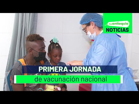Primera jornada de vacunación nacional - Teleantioquia Noticias