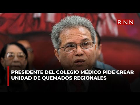 Presidente del Colegio Médico pide crear unidad de quemados regionales