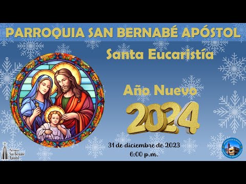 Santa Eucaristía, LA SAGRADA FAMILIA DE JESÚS, MARÍA Y JOSÉ, 31/12/23, 12:00 m.