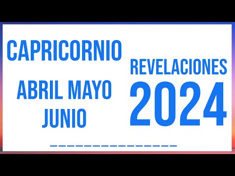 CAPRICORNIO REVELACIONES CIERRE ABRIL, MAYO Y JUNIO 2024 TAROT HORÓSCOPO