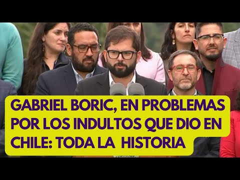 GABRIEL BORIC: polémica en CHILE por sus INDULTOS PRESIDENCIALES