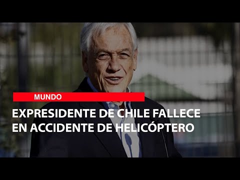 Expresidente de Chile fallece en accidente de helicóptero