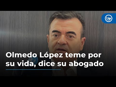 Olmedo López teme por su vida, dice su abogado