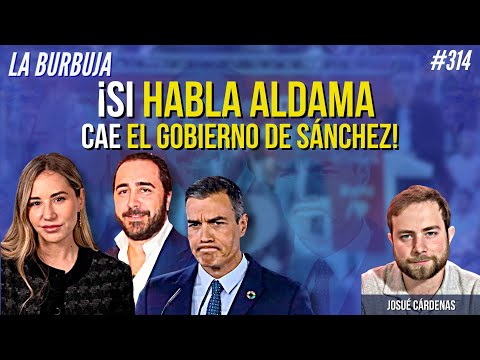 ¡Si habla Aldama cae el Gobierno de Sánchez!