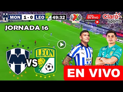 León vs. Monterrey EN VIVO donde ver y a que hora juega Leon vs. Rayados Clausura 2024 Liga MX J16