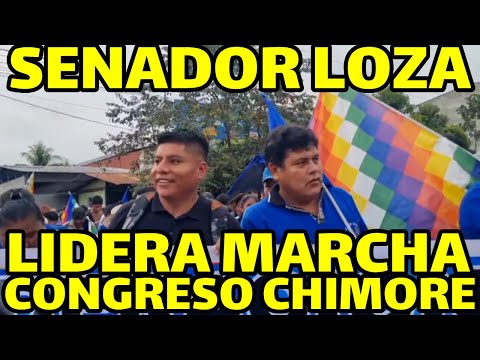SENADOR LOZA MARCHA JUNTO A LAS ORGANIZACIONES SOCIALES RUMBO CONGRESO FEDERACIÓN CHIMORE..