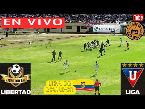 LIBERTAD VS LIGA DE QUITO EN VIVO POR GRANEGA  ECUADOR: LIGA PRO - PRIMERA FASE - JORNADA 10