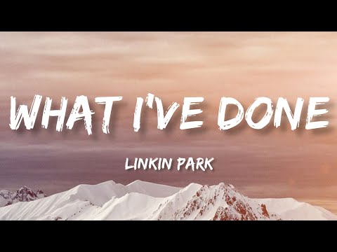 Linkin Park - What I've Done (Lyrics)