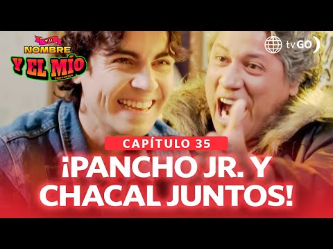 Tu nombre y el mío: Pancho Jr. aceptó trabajar con el Chacal (Capítulo n° 35)