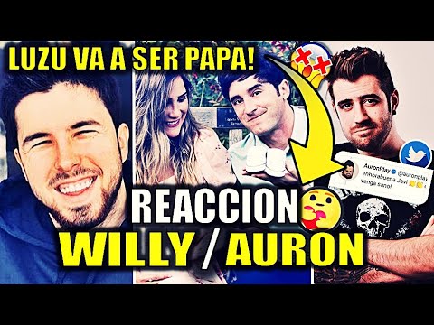 WILLYREX y AURONPLAY REACCION A: LUZU SERÁ PAPA | Willy reacciona y Auron le comenta a LuzuGames