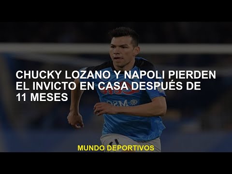 Chucky Lozano y Napoli pierden a los invictos en casa después de 11 meses