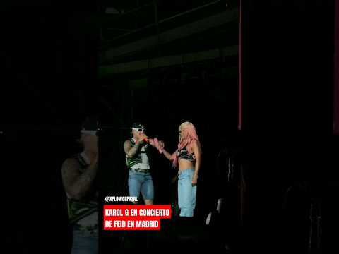 Karol G y Feid juntos en Concierto de Madrid #karolg #feid