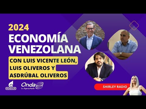 Luis Vicente León, Luis Oliveros y Asdrúbal Oliveros ¿Cómo se visualiza la economía para 2024?