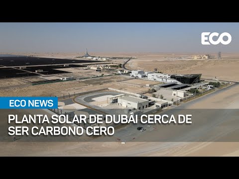 Planta solar de Dubái cerca de ser carbono cero | #EcoNews