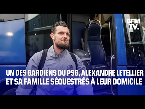 Un des gardiens du PSG, Alexandre Letellier et sa famille séquestré à leur domicile