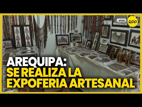 Arequipa: Se realiza expoferia artesanal para reactivar la economía #NuestraTierra