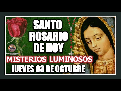 SANTO ROSARIO  A LA VIRGEN DE GUADALUPE DE HOY: MISTERIOS LUMINOSOS JUEVES 03 DE OCTUBRE DE 2024.