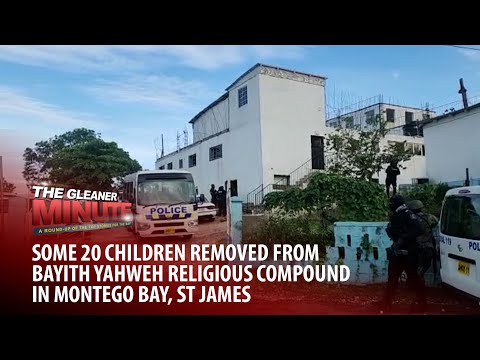 THE GLEANER MINUTE: Children removed from religious compound | Jamaica to host Haiti talks