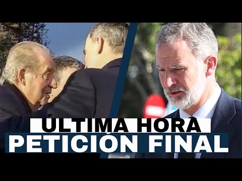 PETICIO?N FINAL DEL REY JUAN CARLOS I al REY FELIPE VI que HACE LLORAR A LA REINA SOFI?A ¡U?RGENTE