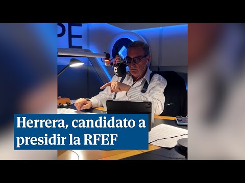 Carlos Herrera confirma su candidatura a la presidencia de la Federación Española de Fútbol