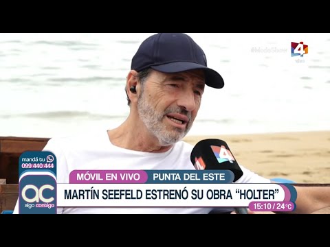 Algo Contigo - Martín Seefeld estrenó su obra Holter en Punta del Este